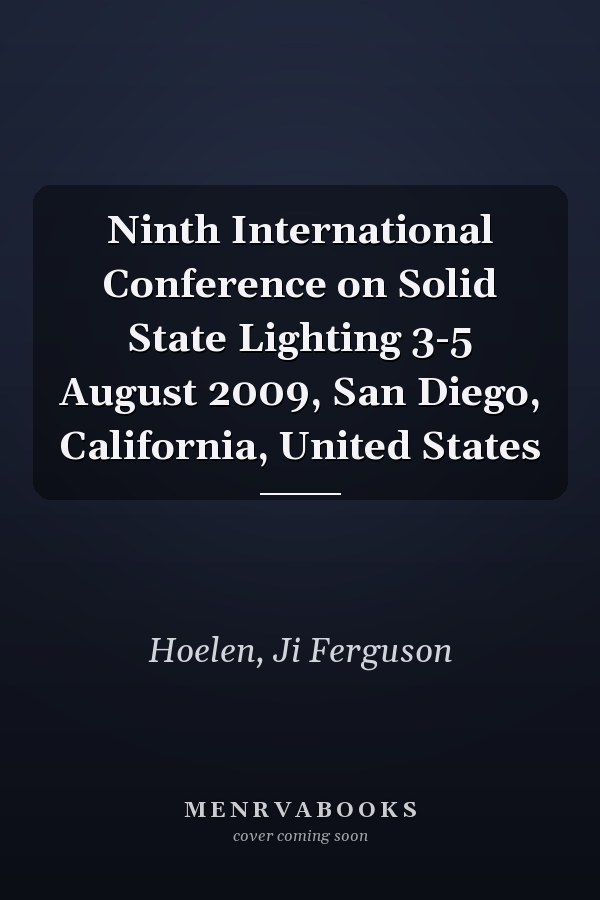 Ninth International Conference on Solid State Lighting 3-5 August 2009, San Diego, California, United States