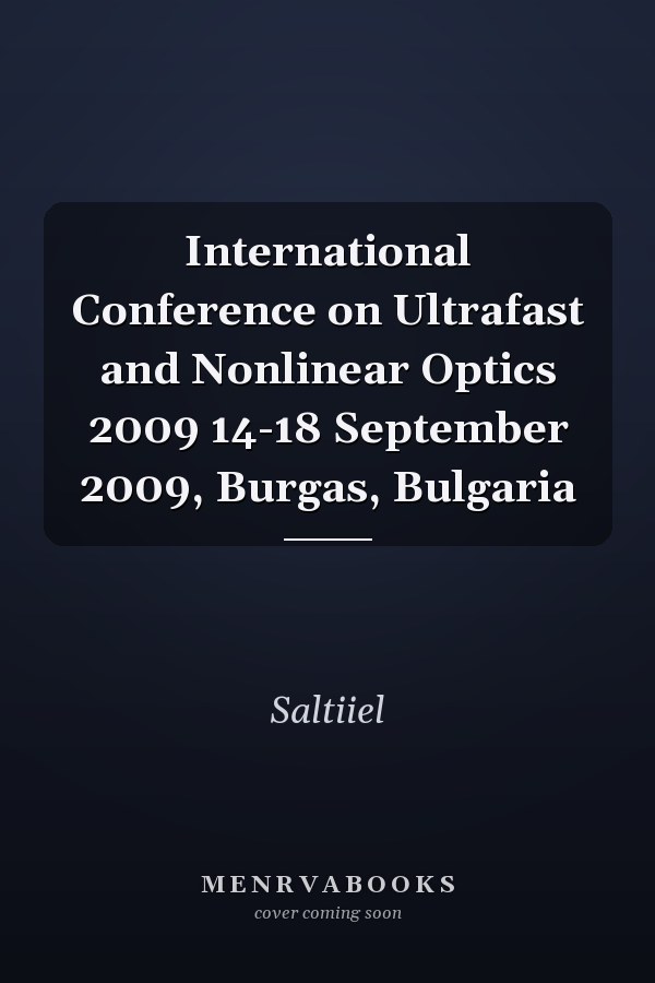 International Conference on Ultrafast and Nonlinear Optics 2009 14-18 September 2009, Burgas, Bulgaria