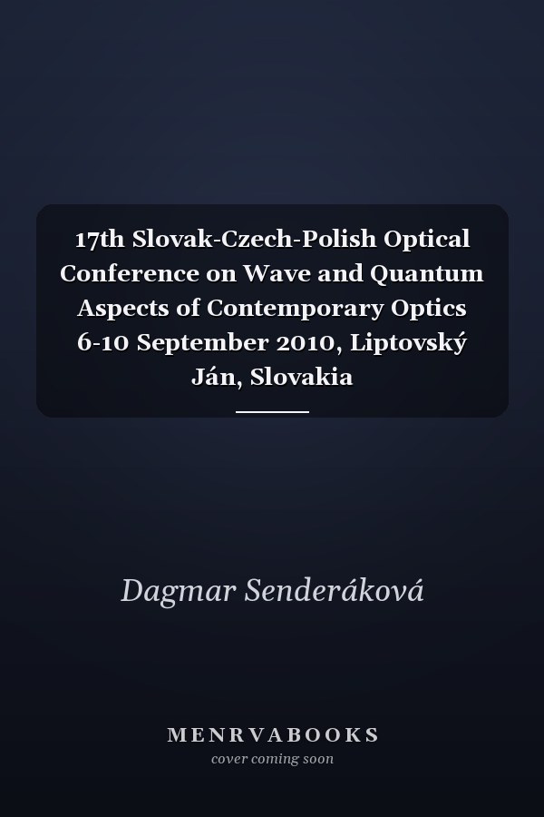 17th Slovak-Czech-Polish Optical Conference on Wave and Quantum Aspects of Contemporary Optics 6-10 September 2010, Liptovský Ján, Slovakia