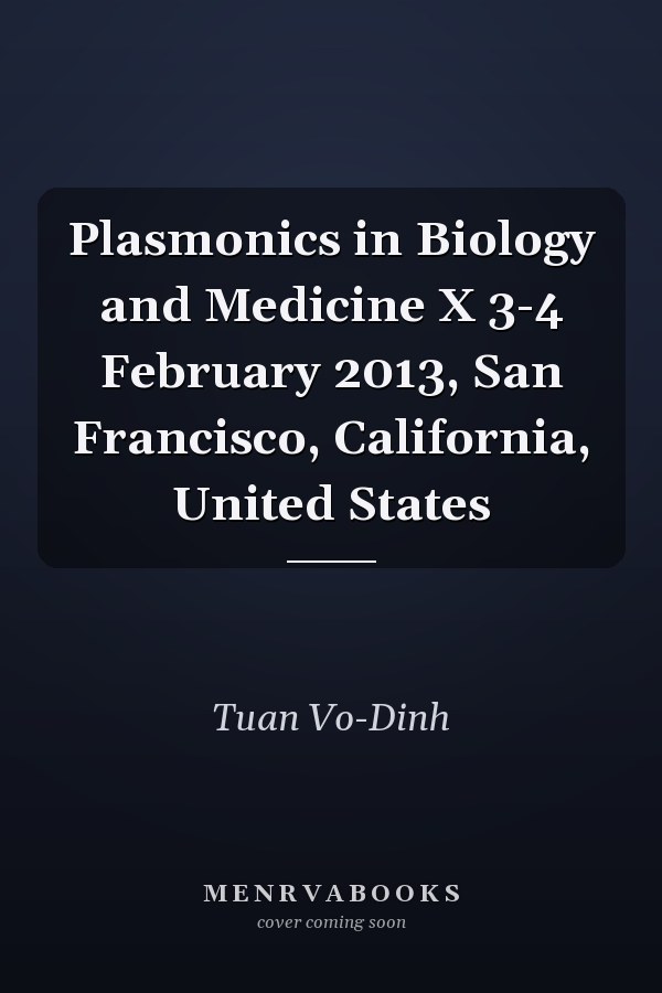 Plasmonics in Biology and Medicine X 3-4 February 2013, San Francisco, California, United States