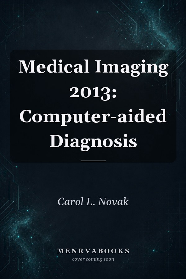 Medical Imaging 2013: Computer-aided Diagnosis