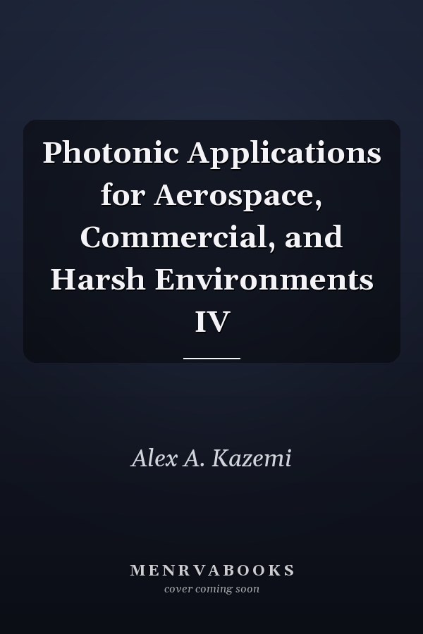Photonic Applications for Aerospace, Commercial, and Harsh Environments IV