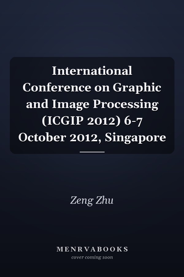 International Conference on Graphic and Image Processing (ICGIP 2012) 6-7 October 2012, Singapore