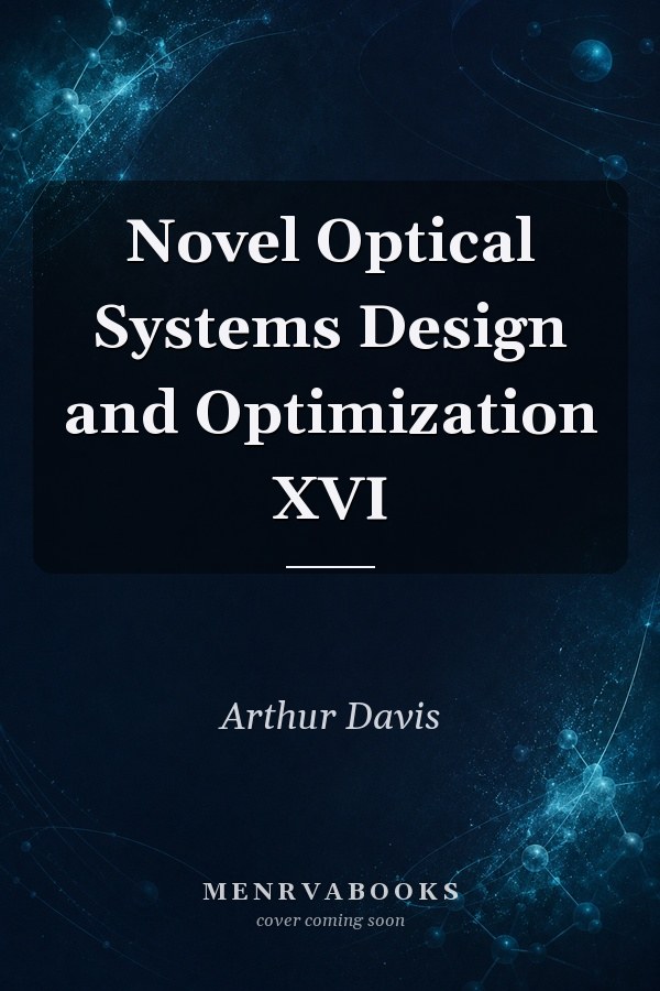 Novel Optical Systems Design and Optimization XVI