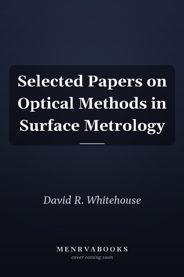 Selected Papers on Optical Methods in Surface Metrology