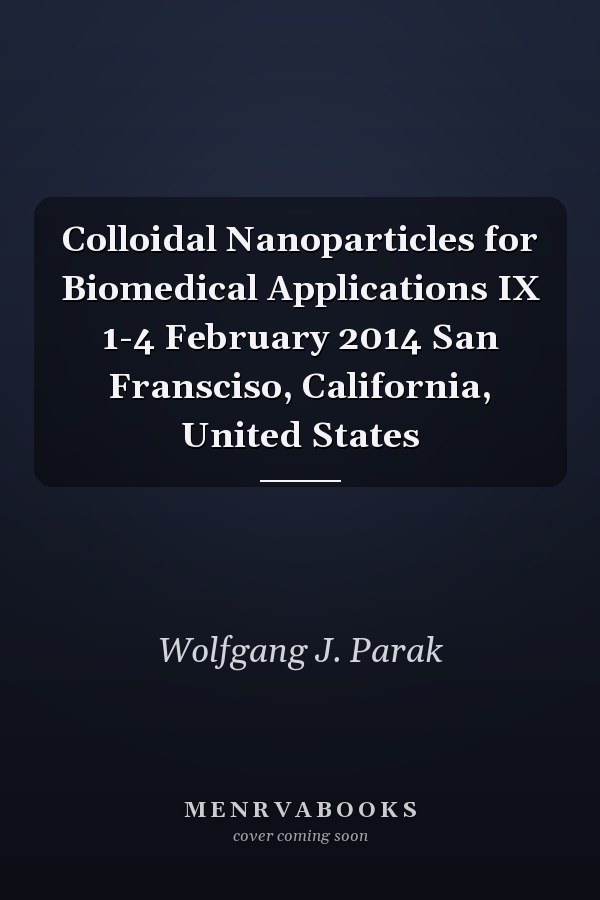 Colloidal Nanoparticles for Biomedical Applications IX 1-4 February 2014 San Fransciso, California, United States
