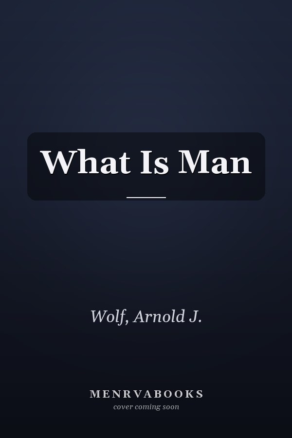 What Is Man