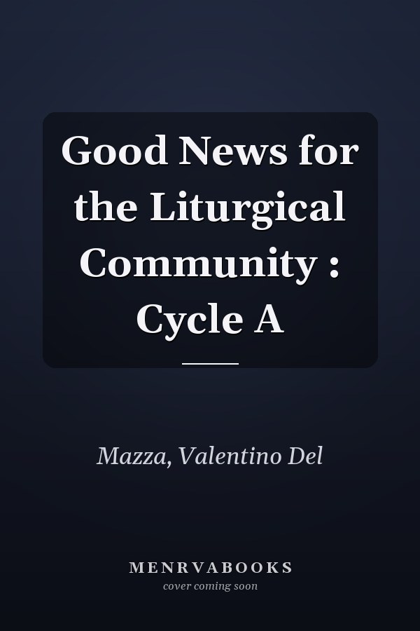Good News for the Liturgical Community : Cycle A