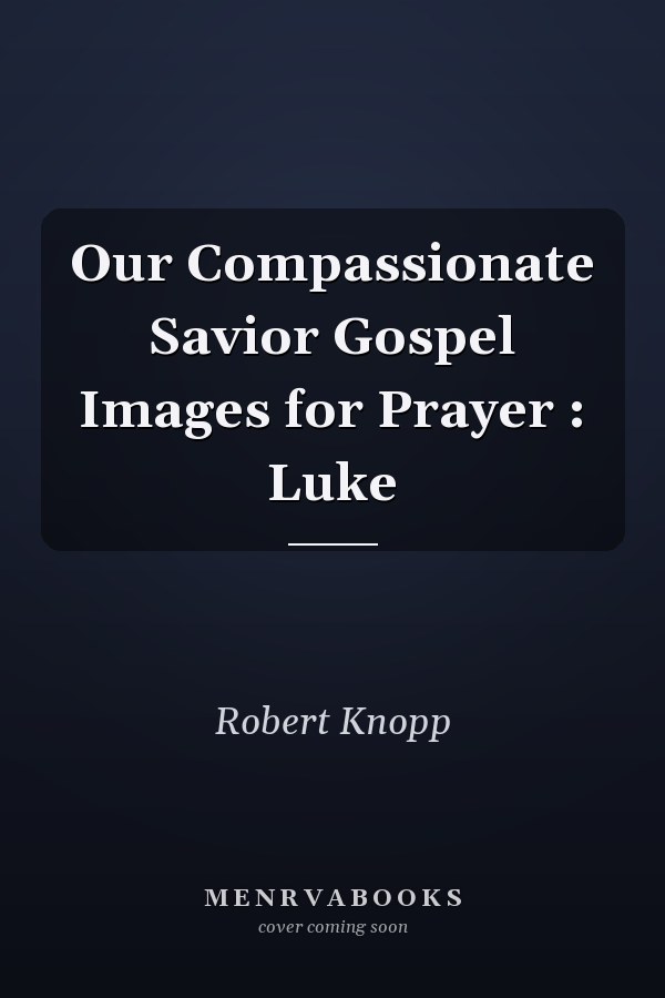 Our Compassionate Savior Gospel Images for Prayer : Luke