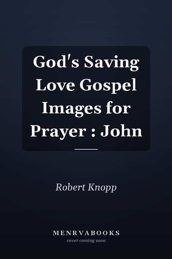God's Saving Love Gospel Images for Prayer : John