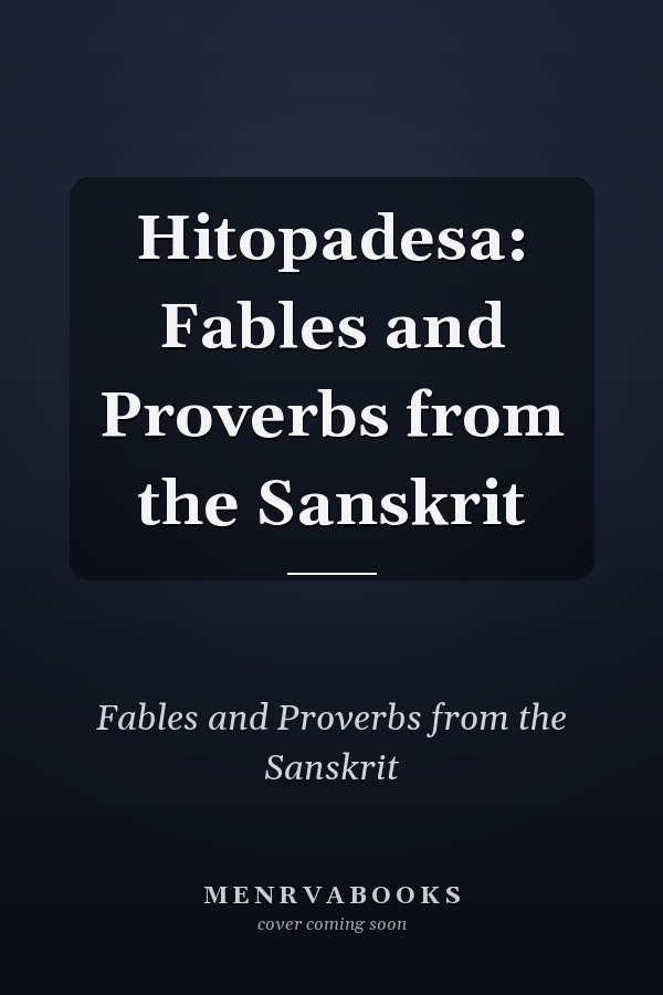 Hitopadesa: Fables and Proverbs from the Sanskrit