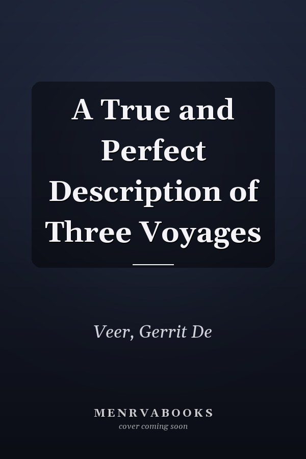 A True and Perfect Description of Three Voyages