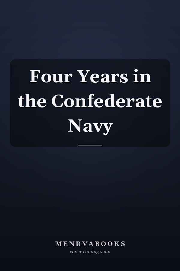 Four Years in the Confederate Navy
