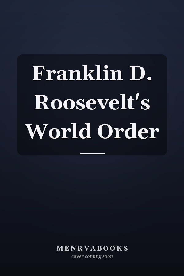 Franklin D. Roosevelt's World Order