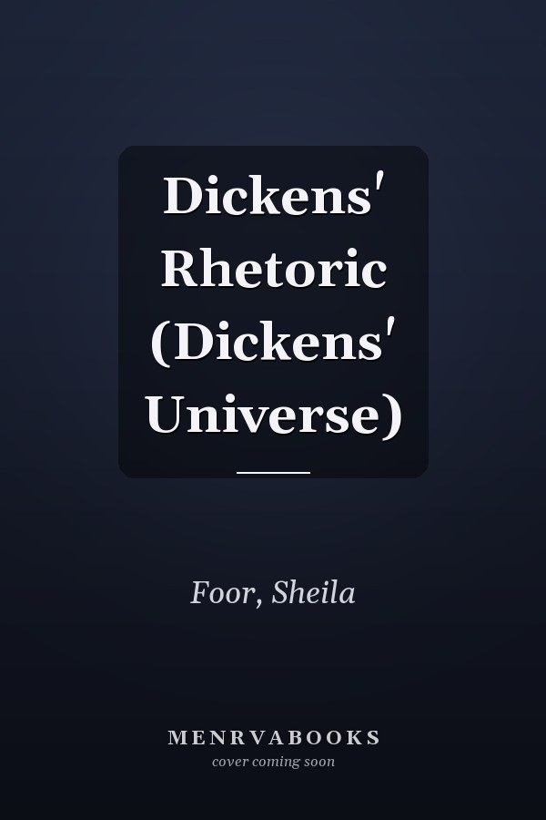 Dickens' Rhetoric (Dickens' Universe)