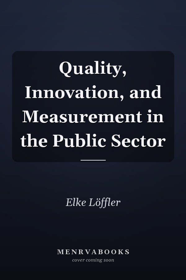 Quality, Innovation, and Measurement in the Public Sector