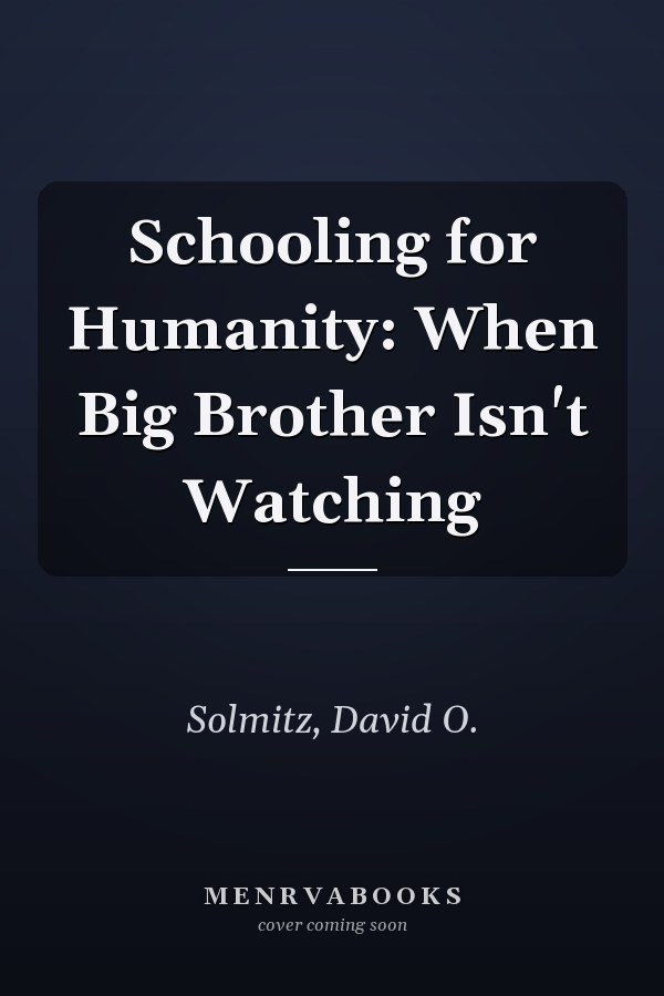 Schooling for Humanity: When Big Brother Isn't Watching