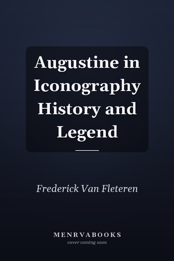 Augustine in Iconography History and Legend
