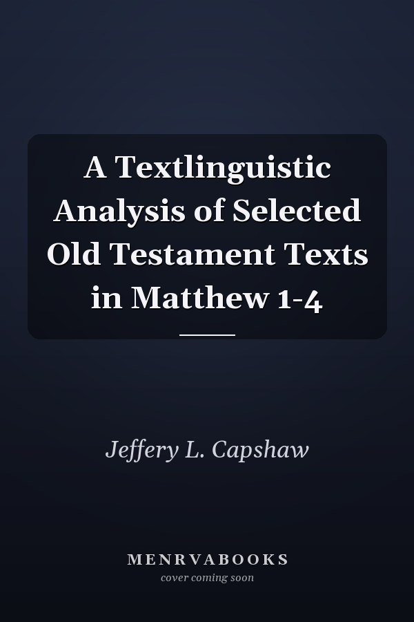 A Textlinguistic Analysis of Selected Old Testament Texts in Matthew 1-4