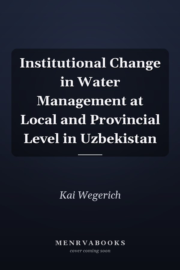 Institutional Change in Water Management at Local and Provincial Level in Uzbekistan