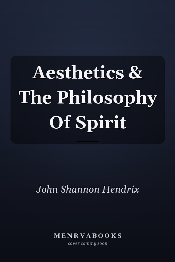 Aesthetics & The Philosophy Of Spirit