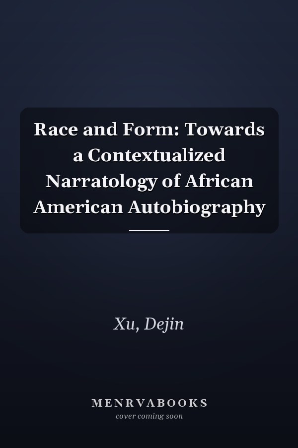 Race and Form: Towards a Contextualized Narratology of African American Autobiography