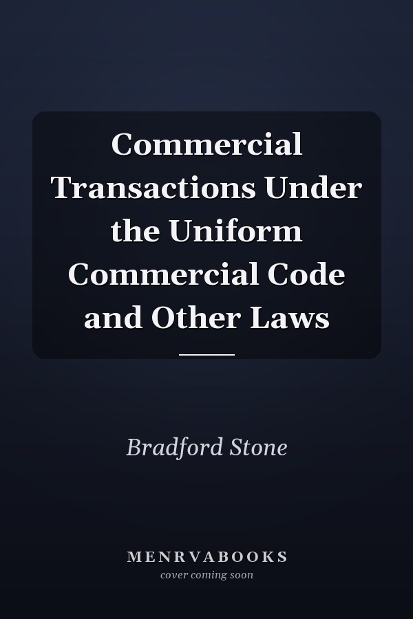 Commercial Transactions Under the Uniform Commercial Code and Other Laws