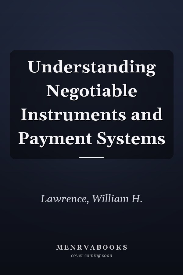 Understanding Negotiable Instruments and Payment Systems