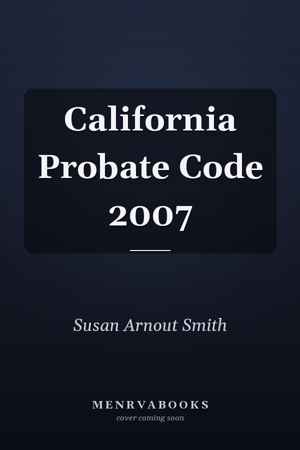 California Probate Code 2007