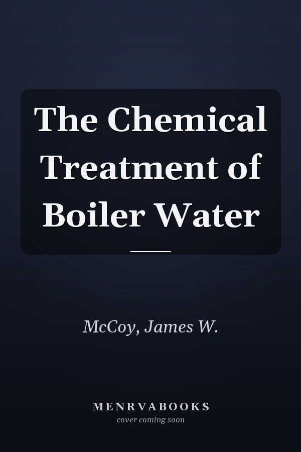 The Chemical Treatment of Boiler Water