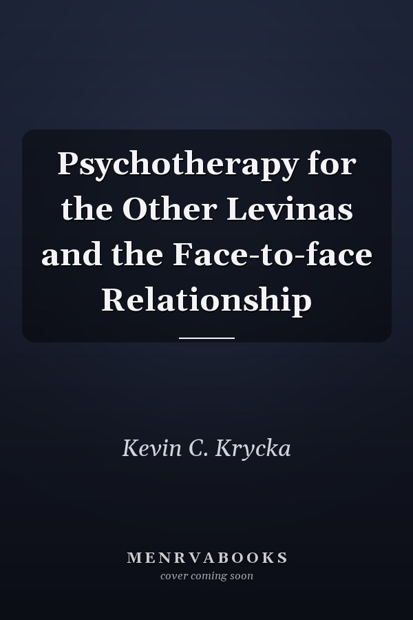 Psychotherapy for the Other Levinas and the Face-to-face Relationship