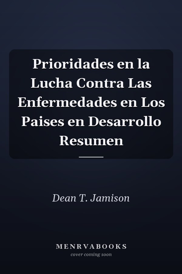Prioridades en la Lucha Contra Las Enfermedades en Los Paises en Desarrollo Resumen