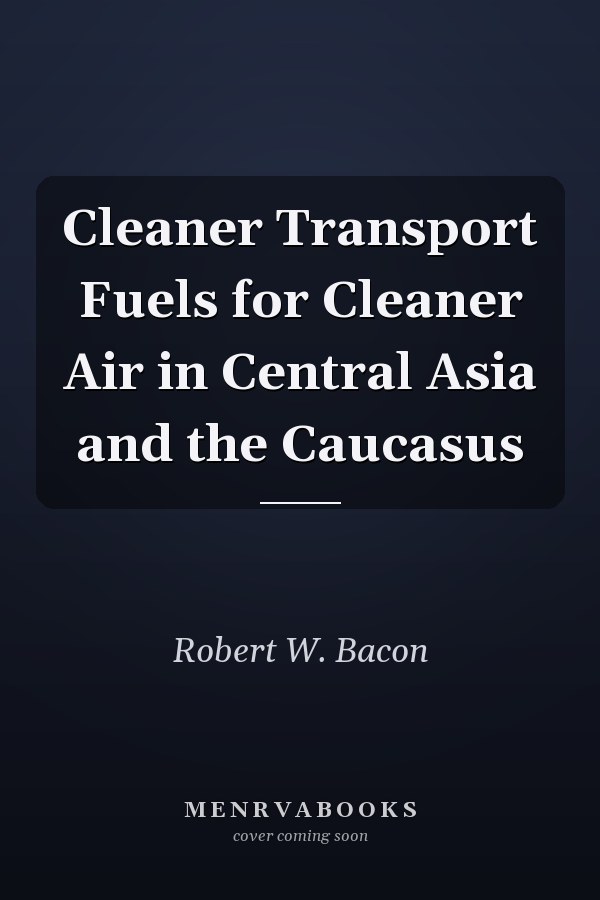 Cleaner Transport Fuels for Cleaner Air in Central Asia and the Caucasus