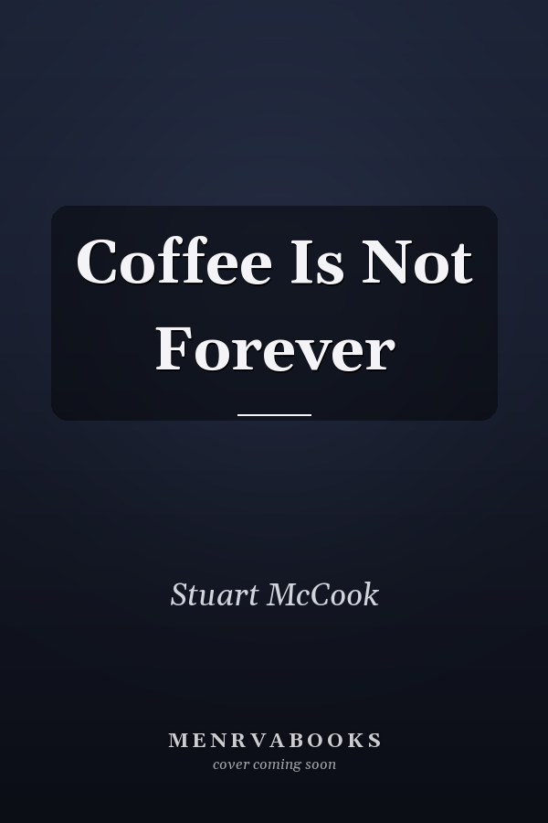 Coffee Is Not Forever