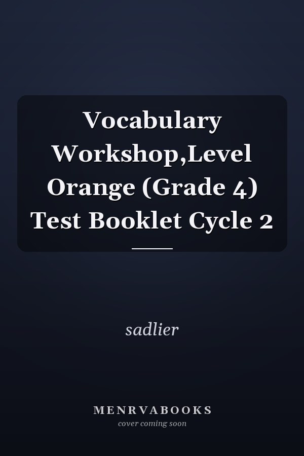 Vocabulary Workshop,Level Orange (Grade 4) Test Booklet Cycle 2