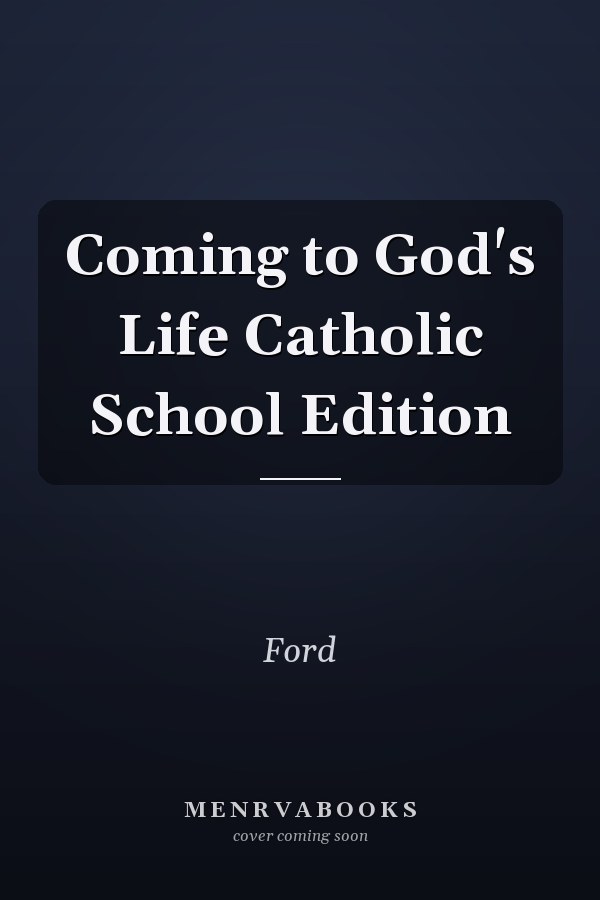 Coming to God's Life Catholic School Edition