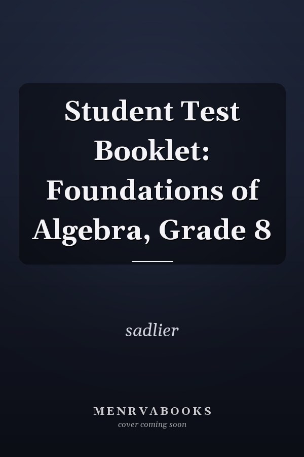 Student Test Booklet: Foundations of Algebra, Grade 8