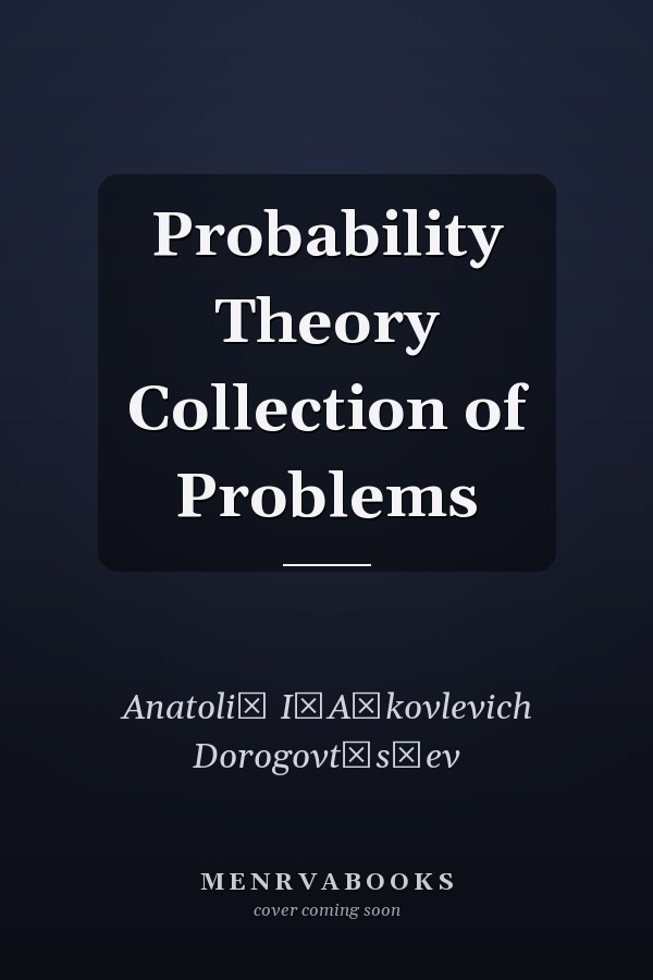 Probability Theory Collection of Problems