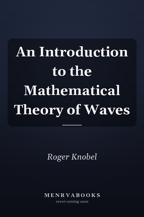 An Introduction to the Mathematical Theory of Waves