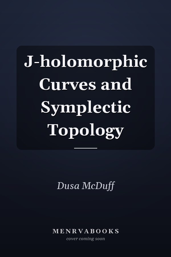 J-holomorphic Curves and Symplectic Topology