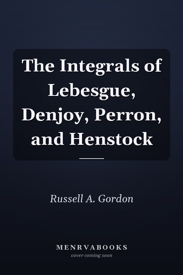 The Integrals of Lebesgue, Denjoy, Perron, and Henstock
