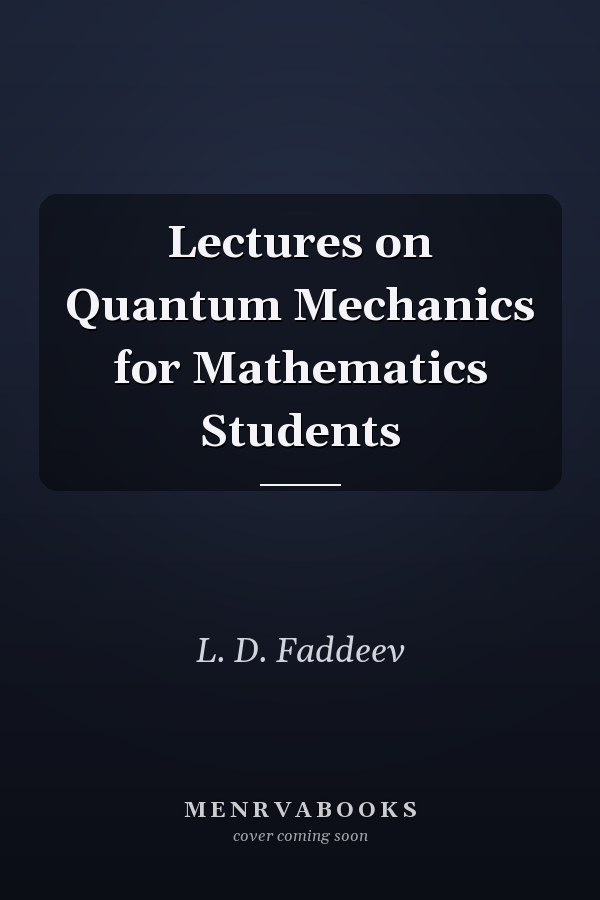 Lectures on Quantum Mechanics for Mathematics Students