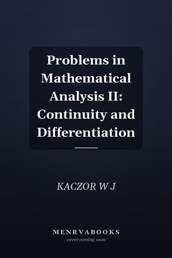 Problems in Mathematical Analysis II: Continuity and Differentiation