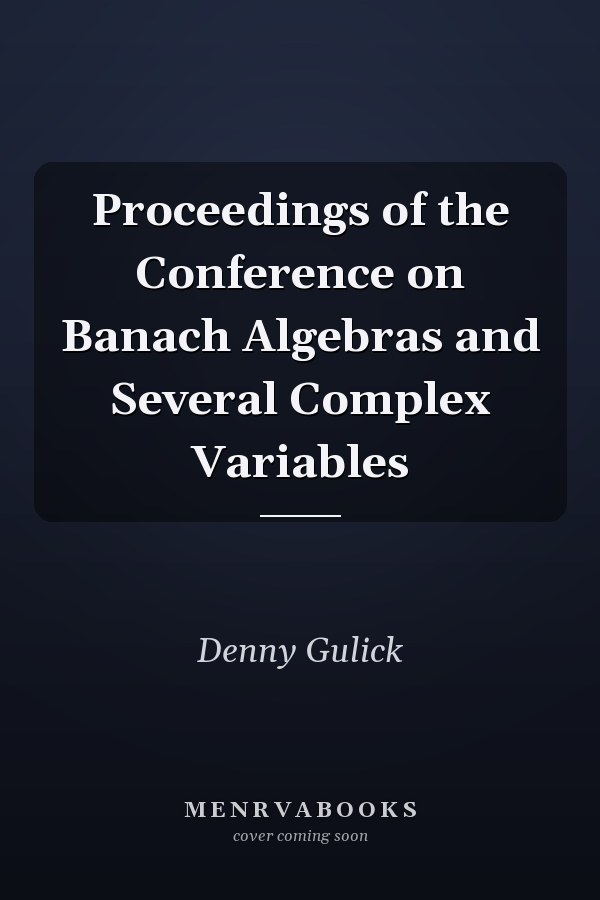 Proceedings of the Conference on Banach Algebras and Several Complex Variables
