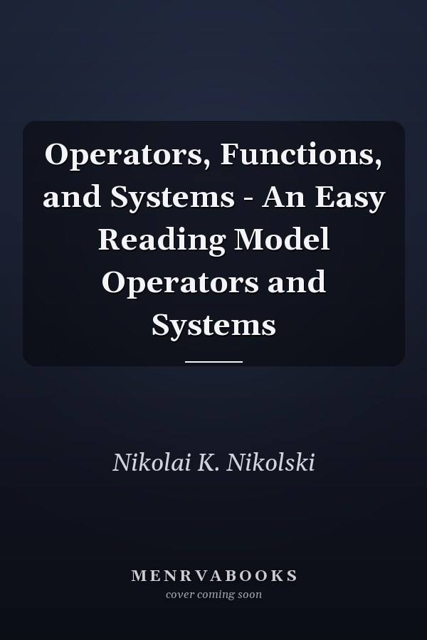 Operators, Functions, and Systems - An Easy Reading Model Operators and Systems