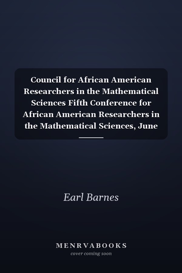 Council for African American Researchers in the Mathematical Sciences Fifth Conference for African American Researchers in the Mathematical Sciences, June 22-25, 1999, University of Michigan, Ann Arbor, Michigan. Volume III