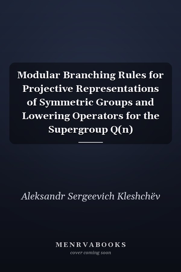 Modular Branching Rules for Projective Representations of Symmetric Groups and Lowering Operators for the Supergroup Q(n)
