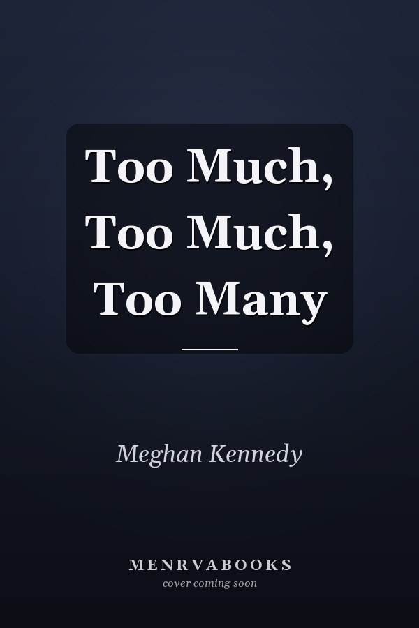 Too Much, Too Much, Too Many