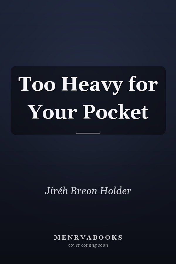 Too Heavy for Your Pocket