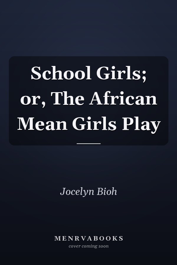 School Girls; or, The African Mean Girls Play